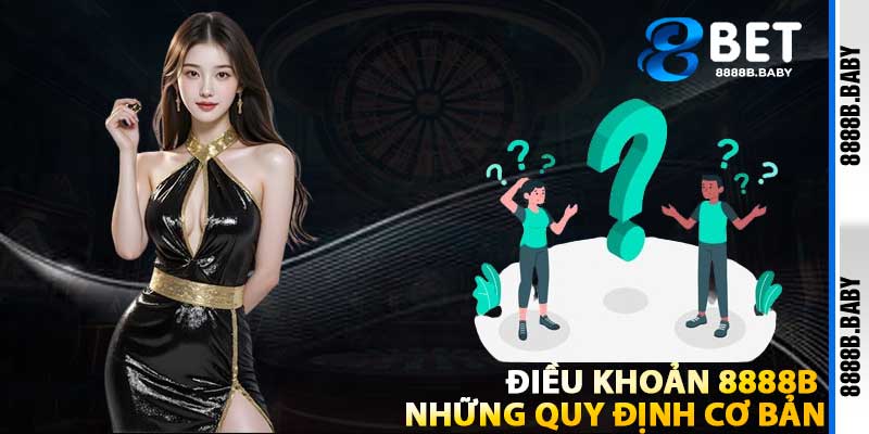 Điều Khoản 8888B Và Những Quy Định Cơ Bản