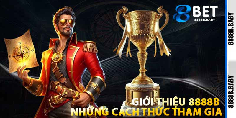 Giới Thiệu 8888b Và Những Cách Thức Tham Gia