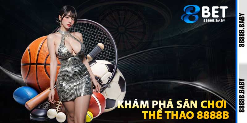 Khám Phá Sân Chơi Thể Thao 8888b