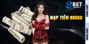 Nạp Tiền 8888b - Khởi Động Cá Cược Với Giao Dịch Siêu Nhanh